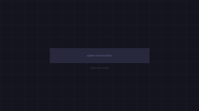 What the DOJ removed from the Epstein files