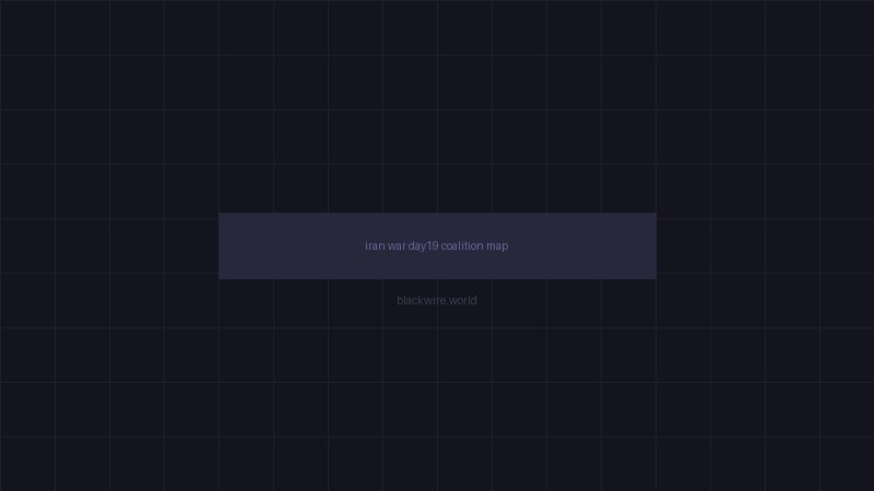 Coalition Response Map - Iran War Day 19