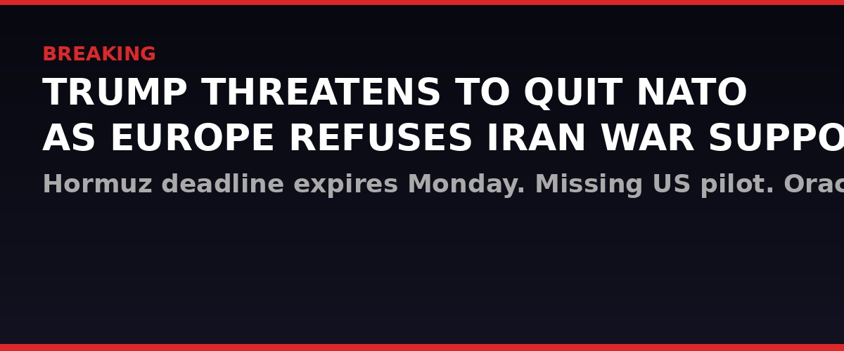 Trump NATO exit threat banner - Iran war, Hormuz deadline April 2026